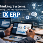 Thinking Systems: Turning Data Into Decisions With iX ERP