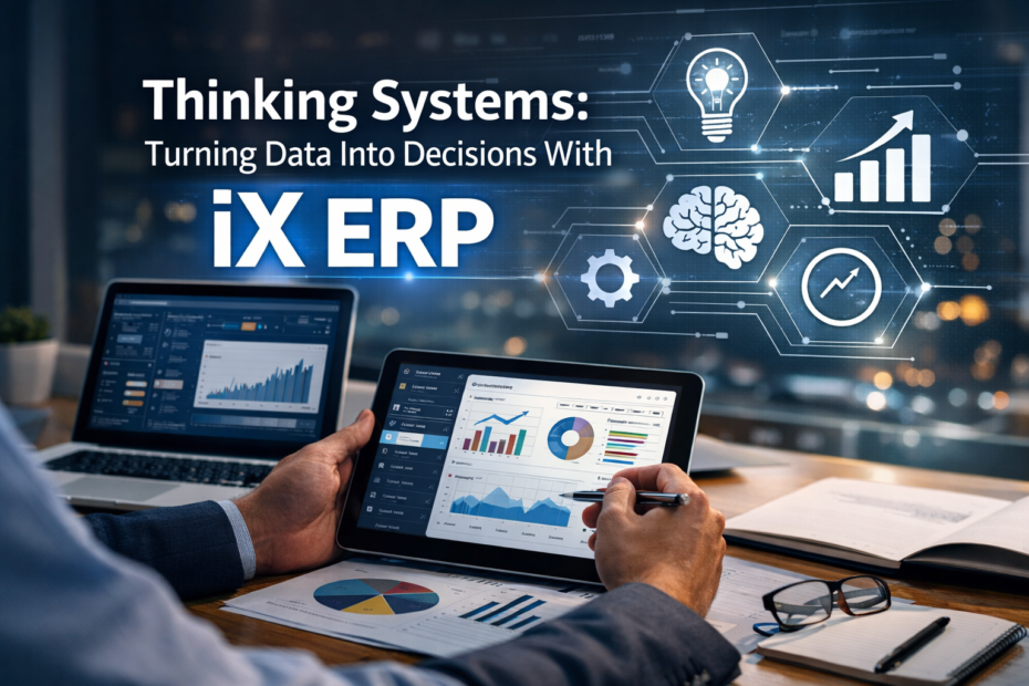 Thinking Systems: Turning Data Into Decisions With iX ERP